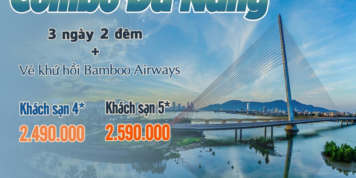 Combo Đà Nẵng + vé khứ hồi Bamboo Airways 3N2Đ